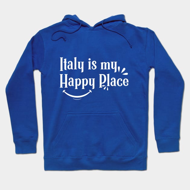 Italy is My Happy place  Shirts With Quotes Hoodie by Tesszero